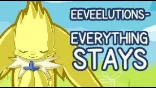 Eeveelutions- Everything Stays