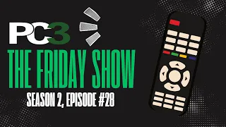 PC3 Friday Show - Season 2, Ep. 28