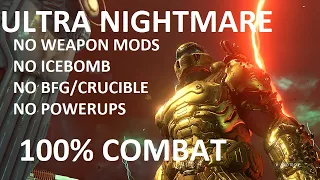 Doom Eternal - ULTRA NIGHTMARE - NO Weapon Mods - NO ice bomb - NO BFG/Crucible - 100% Combat Rating