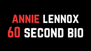 Annie Lennox: 60 Second Bio