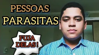 PESSOAS PARASITAS - Tenha Cuidado