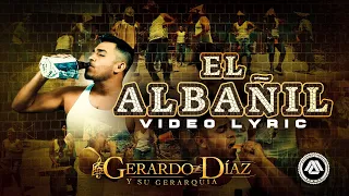 Gerardo Diaz y su Gerarquía - El Albañil (Letra Oficial)