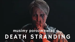 Musimy porozmawiać o “Death Stranding”