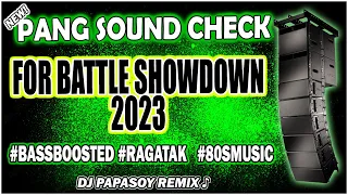 PANG SOUND CHECK 2023 | NONSTOP BATTLE SHOWDOWN | | PAPASOY REMIX