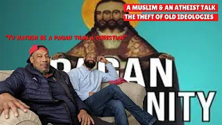 A Muslim Dad & Atheist Son Reacts To: The Pagan Origins of Christianity