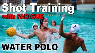 Water Polo Shot Training with Fadigue