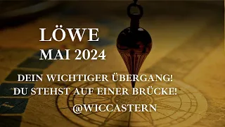 LÖWE Tarot | MAI 2024 | DEIN WICHTIGER ÜBERGANG! DU STEHST AUF EINER BRÜCKE!