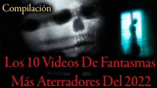 Los 10 VIDEOS DE FANTASMAS MÁS ATERRADORES del AÑO 2022 | misterio | top | terror | paranormal |