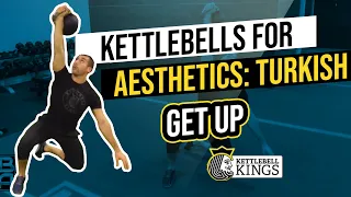 Kettlebell Kings Presents:  Turkish Get Up - Kettlebells 4 Aesthetics