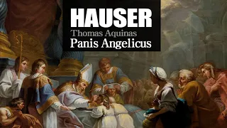 Hauser  - Thomas Aquinas (Panis Angelicus)