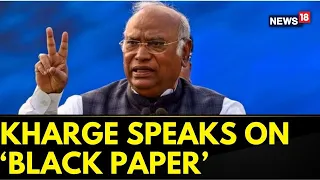 NDA Vs UPA | Congress Chief Mallikarjun Kharge Speaks On 'Black Paper' | Opposition | News18