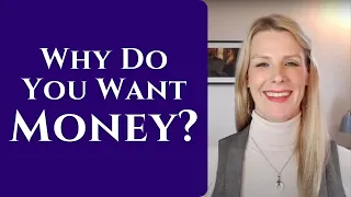 Why Do You Want Money?