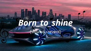 Lofi Song Diljit Dosanjh: Born To Shine        (slowed +reverd )