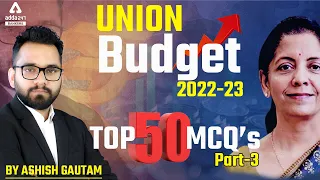 Top 50 MCQ On Union Budget 2022-23 in Hindi | Union Budget 2022 Important MCQs #3 | Ashish Gautam