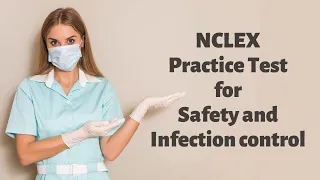 NCLEX Practice Test for Safety and Infection control 2023 (40 Questions with Explained Answer)