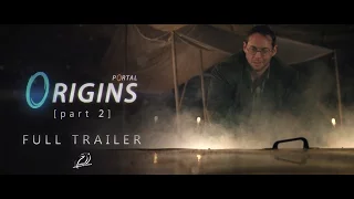 Portal: Origins [part 2] (Live Action Short Film) - Official Trailer (2016)