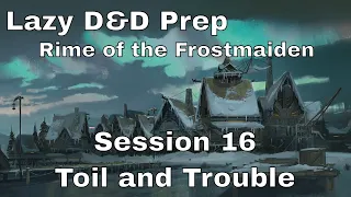 Lazy D&D Prep: Rime of the Frostmaiden Session 16