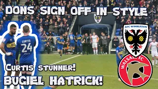 DONS SIGN OFF IN STYLE! BUGIEL HATTRICK! CURTIS STUNNER! AFC WIMBLEDON V WALSALL