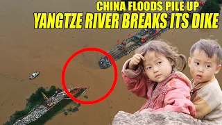 China Floods pile up, the Yangtze River breaks its dike covering a large area, causing CCP to reel