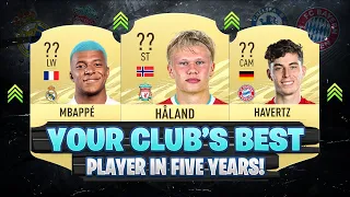 THIS IS YOUR CLUBS BEST PLAYER IN 5 YEARS! 😱🔥 ft. Haaland, Mbappe, Havertz... etc