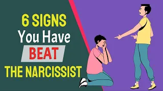 6 Signs You Have BEAT The Narcissist