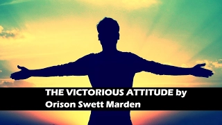 THE VICTORIOUS ATTITUDE by Orison Swett Marden - FULL AudioBook | Mayhem AudioBooks