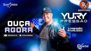 YURY PRESSÃO - CD NOVO VERÃO 2023 - Repertorio Atualizado Novembro 2022 - [ Fim de Ano ]