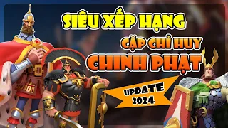 Siêu xếp hạng tất cả các cặp chỉ huy chinh phạt bạn cần biết - Update 2024 - Rise of Kingdoms