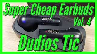 Super Cheap Earbuds Vol. 4: Dudios Tic True Wireless Earbuds