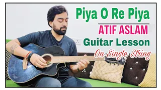 Piya O Re Piya Guitar Lesson | Single String | Atif Aslam | @KaustubhSoni