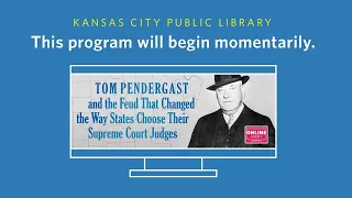 Tom Pendergast and the Feud That Changed the Way States Choose Their Supreme Court Judges