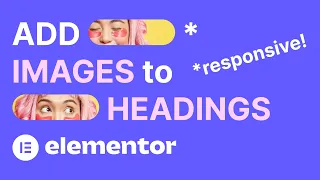 Add Images or Icons to Any Part of a Heading in Elementor - Fully Responsive - WordPress