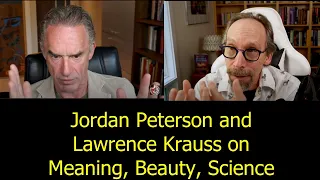 Jordan Peterson and Lawrence Krauss on Meaning, Science and Beauty