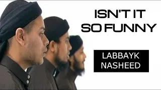 Isnt It So Funny - Labbayk (Nasheed) | HD