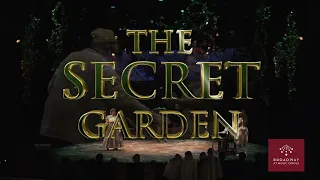 THE SECRET GARDEN SIZZLE REEL: AUG 9-14 at the UC Davis Health Pavilion - Broadway At Music Circus