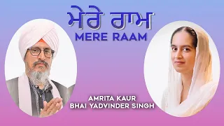 Mere Raam | Amrita Kaur & Bhai Yadvinder Singh