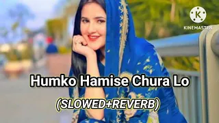 Humko Hamise Chura Lo Hindi song lofi song 11 Mai 2024