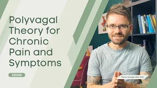 Polyvagal Theory for Chronic Pain and Symptoms