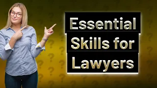 What Are the Top Five Essential Skills Every Lawyer Should Master?