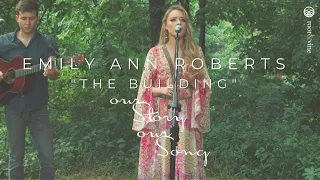 Emily Ann Roberts “The Building” (LIVE Acoustic) | Our Story Our Song