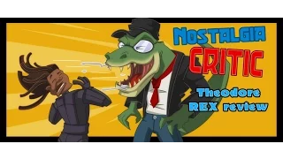 Theodore Rex - Nostalgia Critic