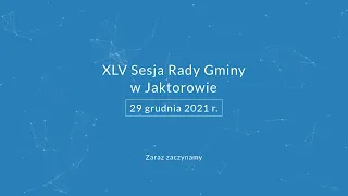 XLV Sesja Rady Gminy Jaktorów - 2021-12-29