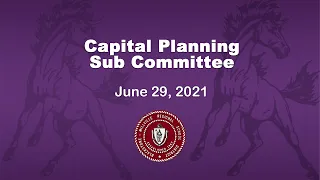 Capital Planning Sub Committee 06 29 21