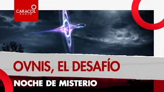 Noche de Misterio: ovnis, el desafio | Caracol Radio