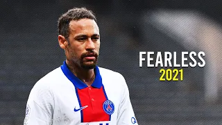 Neymar Jr ► Fearless ● 2021 - Magic Skills & Goals l HD