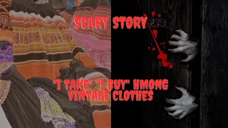 I TAKE, I BUY Hmong Vintage Clothes (Scary Story)