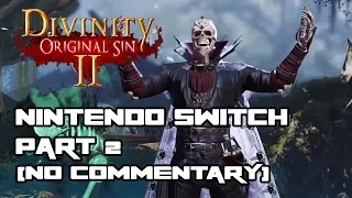 DIVINITY: ORIGINAL SIN 2 - DEFINITIVE EDITION for Nintendo Switch Part 2 (No Commentary)