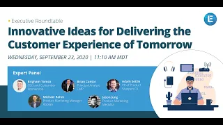 Executive Roundtable | Innovative Ideas for Delivering the Customer Experience of Tomorrow