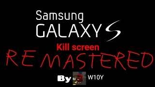 Samsung Galaxy S1 KILLSCREEN (REMASTERED)
