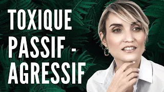 PERSONNE TOXIQUE : LE PASSIF-AGRESSIF, apprenez à le repérer pour ne plus JAMAIS vous faire avoir !